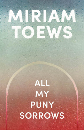 All My Puny Sorrows - Saturday Morning