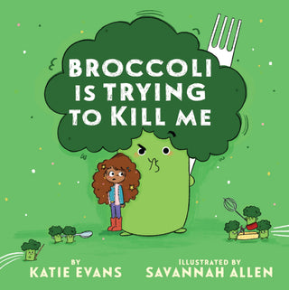 Broccoli Is Trying to Kill Me - Saturday Morning