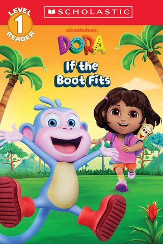 Dora: If The Boot Fits (Scholastic Reader, Level 1) - Saturday Morning