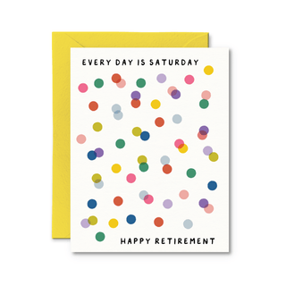 Every Day Is Saturday! Happy Retirement Card - Saturday Morning