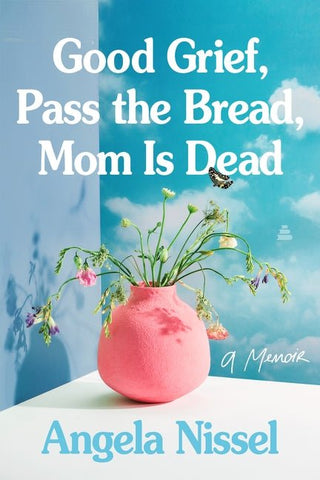 Good Grief, Pass the Bread, Mom Is Dead - Saturday Morning