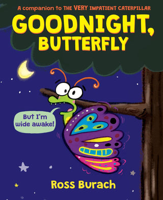 Goodnight, Butterfly (A Very Impatient Caterpillar Book) - Saturday Morning
