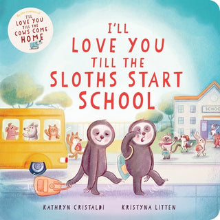 I’ll Love You Till the Sloths Start School - Saturday Morning