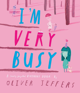 I’m Very Busy: A (Nearly Forgotten) Birthday Book - Saturday Morning