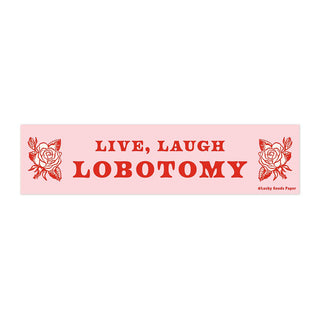Live Laugh Lobotomy – Vinyl Bumper Sticker - Saturday Morning