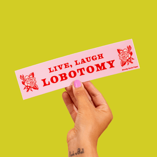 Live Laugh Lobotomy – Vinyl Bumper Sticker - Saturday Morning