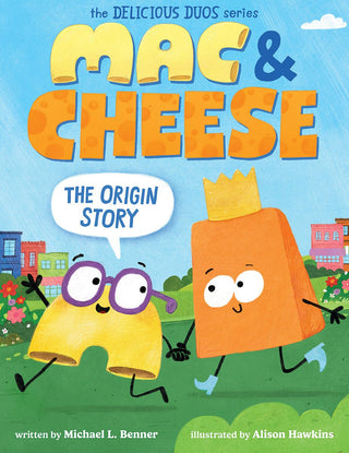 Mac &amp; Cheese: The Origin Story (Delicious Duos Series) - Saturday Morning