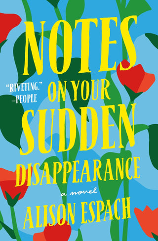 Notes on Your Sudden Disappearance - Saturday Morning