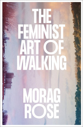 The Feminist Art of Walking - Saturday Morning