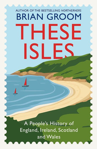These Isles: A People’s History of England, Ireland, Scotland and Wales - Saturday Morning