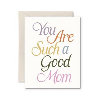 You Are Such A Good Mom Card - Saturday Morning